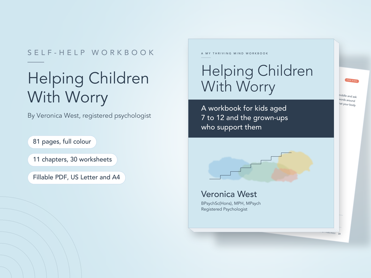 Helping Children With Worry workbook for kids aged 7 to 12 by Veronica West, registered psychologist